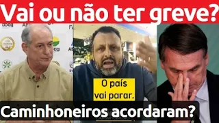 E aí, caminhoneiros? Ciro Gomes "Bolsonaro, pare de mentir, você é o culpado! Comigo cai no 1º dia!"