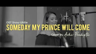 SOMEDAY MY PRINCE WILL COME (OST SNOW WHITE) | ACHI PRADIPTA (COVER)