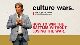 Culture Wars | How to Win the Battles without Losing the War | Scott Morris