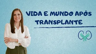 SUA VIDA APÓS TRANSPLANTE RENAL