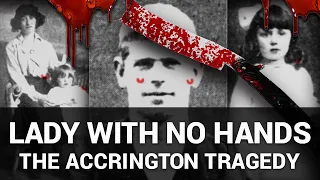 The Lady With No Hands - The Accrington Tragedy