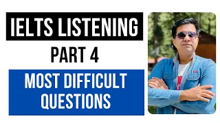 IELTS LISTENING PART 4: MOST DIFFICULT QUESTIONS BY ASAD YAQUB