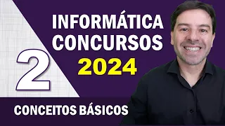 Informática para Concursos 2024 | Aula 2 de Conceitos Básicos