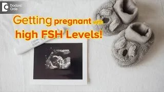 Can you get pregnant with high FSH levels? - Dr. Rashmi Yogish | Doctors' Circle