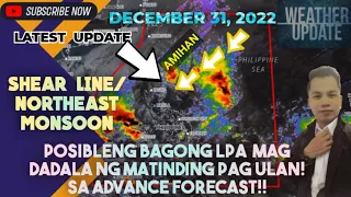 WEATHER UPDATE TODAY :DECEMBER 31, 2022 POSIBLENG LPA  MATINDING PAG BAHA AT PAG ULAN ANG DALA