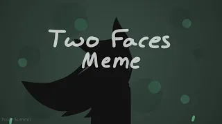 Two Faces // Animation Meme Commission