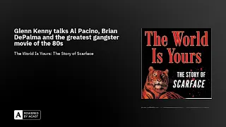 Glenn Kenny talks Al Pacino, Brian DePalma and the greatest gangster movie of the 80s