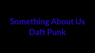 Something About Us - Daft Punk Lyrics