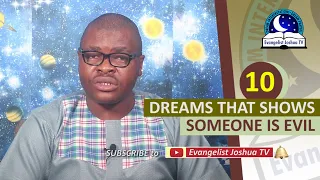 10 DREAMS THAT SHOWS SOMEONE IS EVIL - Evangelist Joshua Orekhie