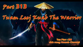 Tuam Leej Kuab The Hmong Shaman Warrior ( Part 313 ) 15/8/2022