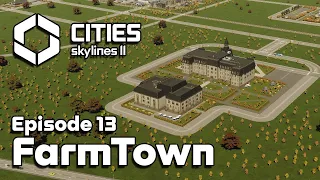 Building a COLLEGE Town in Cities Skylines 2 FarmTown #13