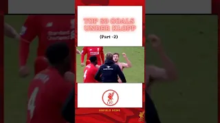 Liverpool Top 50 goals under Jurgen Klopp era | (Part -2)