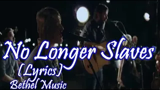 No Longer Slaves - Bethel Music - Jonathan David and Melissa Helser - Lyric Video.