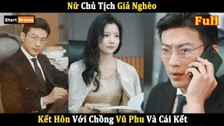 Nữ Chủ Tịch Giả Nghèo Kết Hôn Với Chồng Vũ Phu Và Cái Kết