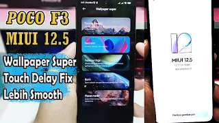 Perubahan Besar update   MIUI 12.5  POCO F3 Wallpaper Super , Fix Touch Delay dll