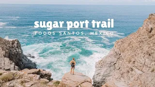 Hiking the Sugar Port Trail | TODOS SANTOS, BAJA CALIFORNIA SUR
