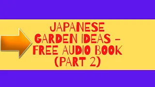 Japanese Garden Ideas (Ideas &Tips - Free Audio Book part 2) For Japanese Garden Design