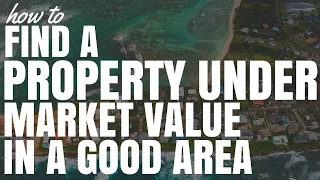 How To Find A Property Under Market Value In A Good Area