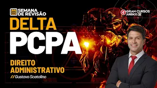 Semana de Revisão Delta PCPA - Direito Administrativo com Gustavo Scatolino