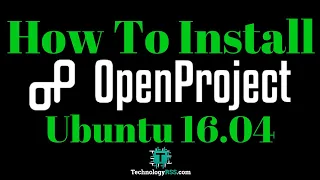 How To Install OpenProject On Ubuntu 16.04 | Task Management Software
