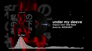 One Hope - under my sleeve (REMIX by ФАТАЛИСТ)
