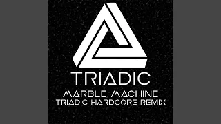 Marble Machine (Triadic Hardcore Remix)