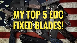 My Top 5 EDC Fixed Blades of 2022!