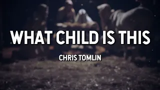 What Child is This - Chris Tomlin (Lyric Video)