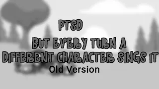 PTSD but every turn a different character sings it