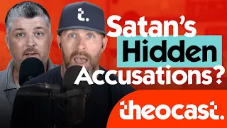 When We Don't See Satan's Accusations | Theocast
