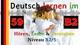 Deutsch lernen im Schlaf - Hören - Lesen & Verstehen - Niveau B2/5