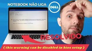 NOTEBOOK Dell Não Liga (this warning can be disabled in bios setup) - RESOLVIDO