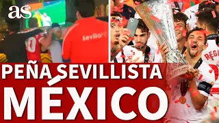 SEVILLA FC CAMPEÓN: PEÑA SEVILLISTA 'SÍ O SÍ' de CIUDAD DE MÉXICO | CELEBRACIÓN EUROPA LEAGUE | AS