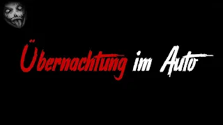 Übernachtung im Auto | Horror Creepypasta German / Deutsch