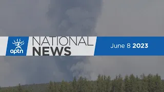 APTN National News June 8, 2023 – Wildfires forcing mass evacuations in Quebec