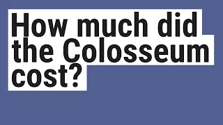 How much did the Colosseum cost?