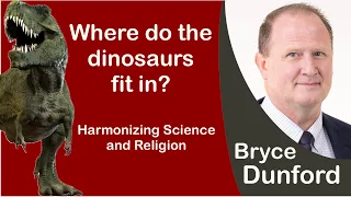 Bryce on Where Do The Dinosaurs Fit In? — Harmonizing Science and Religion