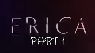 Erica - Part 1