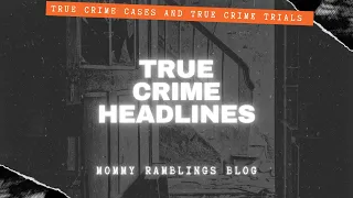 True Crime Headlines