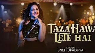 TAZA HAWA LETE HAI |Sheh Upadhya  (Romantic Song)