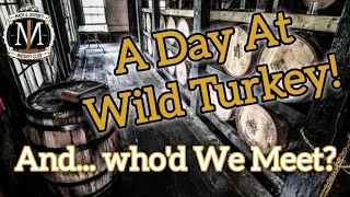 Why you SHOULD Visit WILD TURKEY Distillery! | See Who we ran into on our visit!