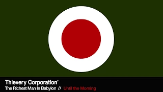 Thievery Corporation - Until the Morning [Official Audio]