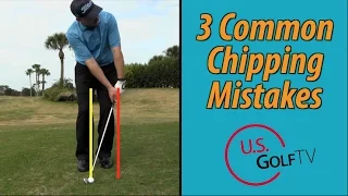 3 Big Chipping Mistakes Amateur Golfers Make