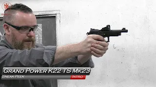 Grand Power K22 TS Mk 23 Sneak Peek