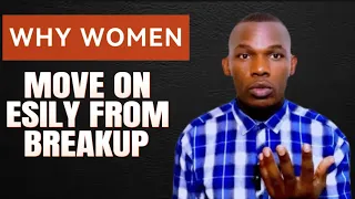 Why Women Move On So Faster Than Men After The Breakup | Relationship Coach