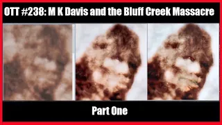 OTT #238: M K Davis and the Bluff Creek Massacre (Part One)