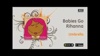 Babies Go Rihanna - Umbrella
