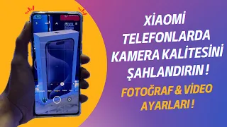 XİAOMİ TELEFONLAR İÇİN EN İYİ KAMERA AYARLARI !