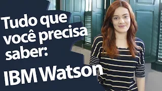 Oncase TV - Tudo que você precisa saber sobre o IBM Watson