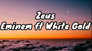 Eminem - Zeus_(ft. White Gold)-[Lyrics And HD]